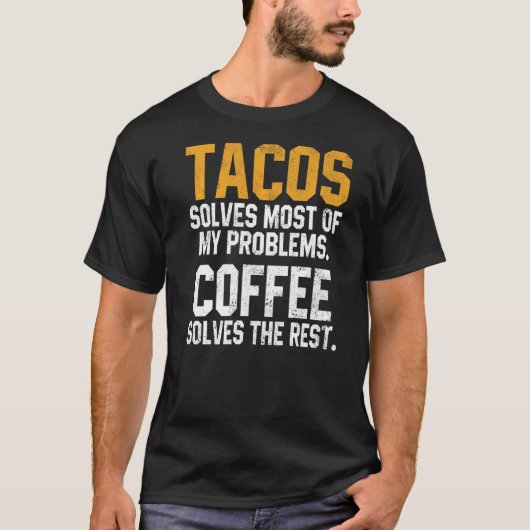 Tacos Solves My Problems Coffee  Cinco De Mayo Mex Tシャツ (正面)