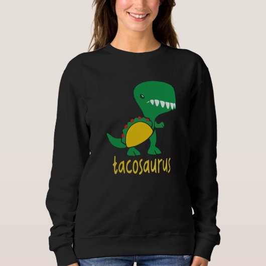 Tacosaurus Green Dinosaur Tacos Cute Taco Cool スウェットシャツ (正面)
