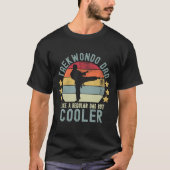 Taekwondo Dad Like a Regular Dad But Cooler Tシャツ (正面)