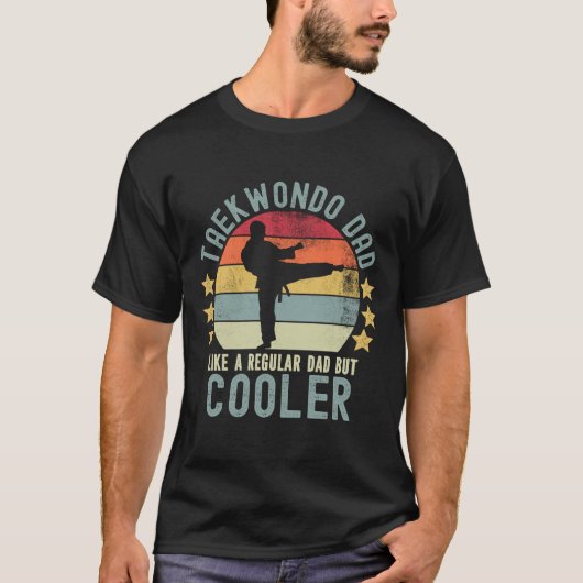 Taekwondo Dad Like a Regular Dad But Cooler Tシャツ (正面)