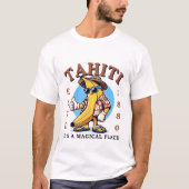 Tahiti, it's a magical place tシャツ (正面)