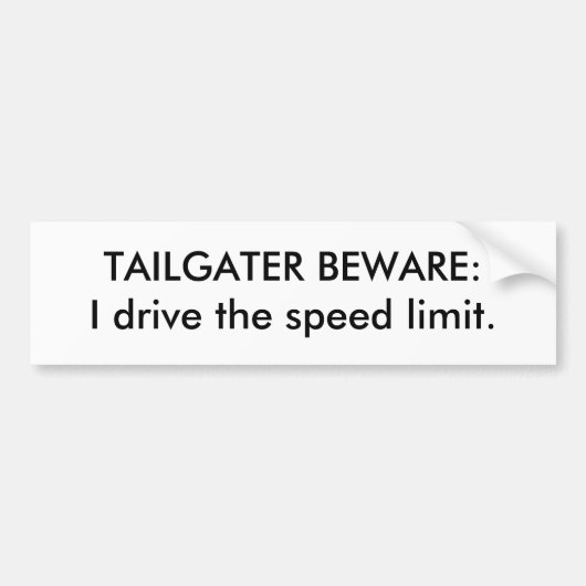 TAILGATERは用心します: 私は制限速度を運転します バンパーステッカー (正面)