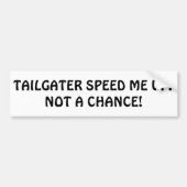 Tailgaterは私を促進しますか。 ないチャンス! バンパーステッカー (正面)