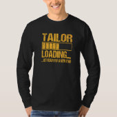 Tailor Training Apprenticeship Tailor Loading Tシャツ (正面)