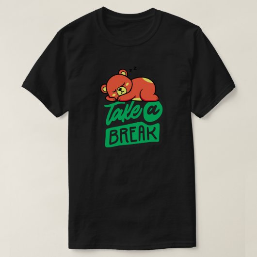 Take a Break Bear– Cute Self Care & Mental Health  Tシャツ (デザイン正面)