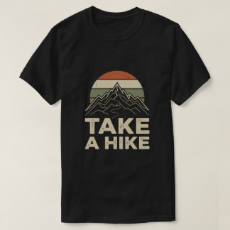 Take a hike - ハイキング アウトドア アドベンチャー tシャツ