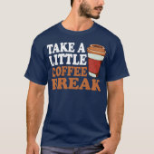 Take A Little Coffee Break girl Tシャツ (正面)