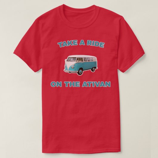 Take a ride on the ativan tシャツ (デザイン正面)
