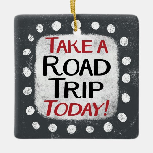 Take a Road Trip Todayオーナメント セラミックオーナメント (正面)