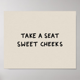 Take a seat sweet cheeks ポスター