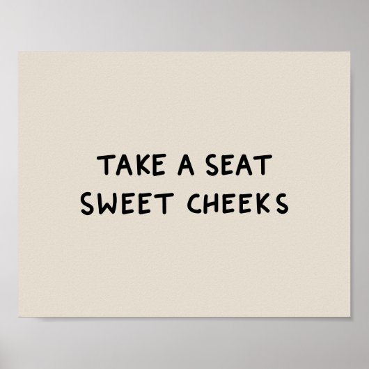 Take a seat sweet cheeks ポスター (正面)