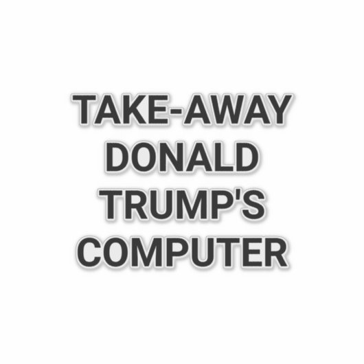 TAKE-AWAY TRUMP'S COMPUTER Hankamer Artjunkhaus   シール (正面)