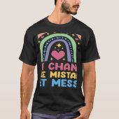 Take Chances Make Mistakes Get Messy Rainbow Teach Tシャツ (正面)