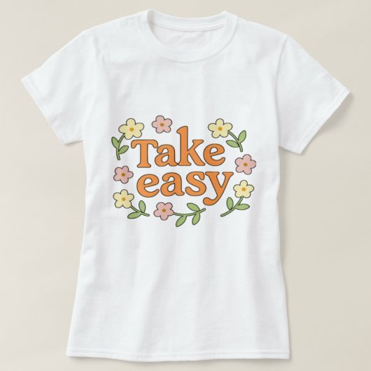 "Take Easy": Positive Retro Floral Illustration Tシャツ (デザイン正面)