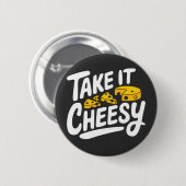 Take It Cheesy -おもしろいチーズプリントfor Cheese Lover 缶バッジ (正面&裏面)