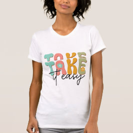 Take It Easy Relaxing Mental Health Self Care Tシャツ