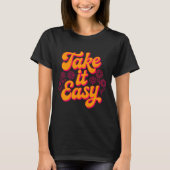 Take It Easy Retro Inspirational Quote Chill Tシャツ (正面)