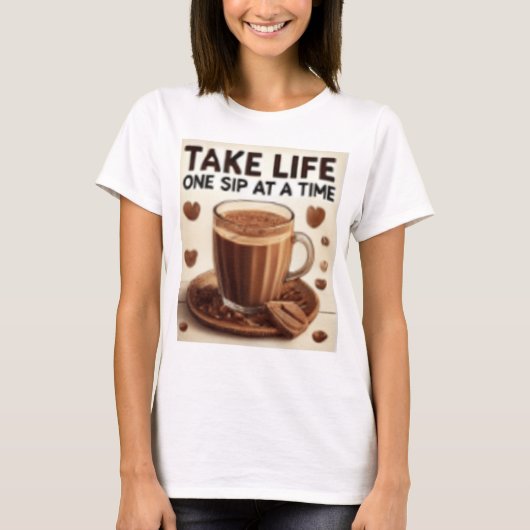 TAKE LIFE ONE SIP AT A TIME Tシャツ (正面)