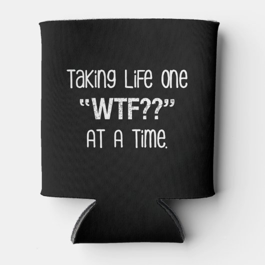 Take Life One "WTF??" 一度におもしろい 缶クーラー (正面)