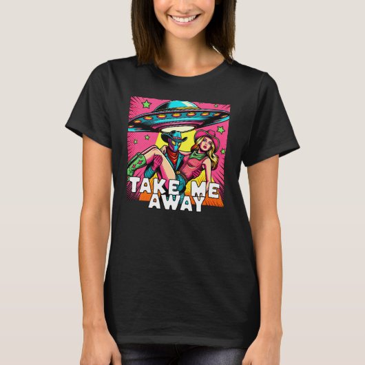 Take Me Art遠くにエイリアンポップ・アートの女性のカーボーイ宇宙船 Tシャツ (正面)