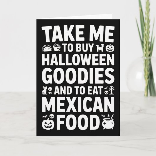 Take Me To Buy Halloween Goodies And Eat Mexican F カード (正面)