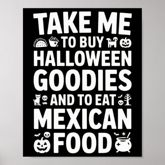 Take Me To Buy Halloween Goodies And Eat Mexican F ポスター (正面)