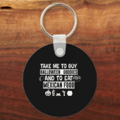 Take Me To Buy Halloween Goodies And To Eat Mexica キーホルダー (正面)