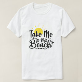 Take Me To The Beach Summer Vacation Tシャツ