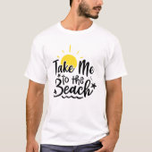 Take Me To The Beach Summer Vacation  Tシャツ (正面)