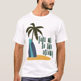 Take Me to the Ocean Tシャツ