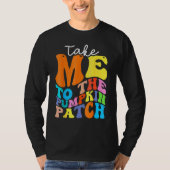 Take Me To The Pumpkin Patch Autumn Fall Thanksgiv Tシャツ (正面)