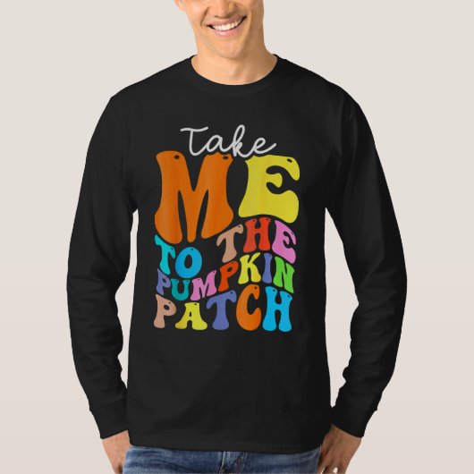 Take Me To The Pumpkin Patch Autumn Fall Thanksgiv Tシャツ (正面)