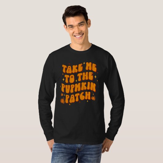 Take Me To The Pumpkin Patch Thanksgiving Fall Tシャツ (正面フル)