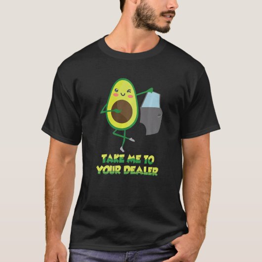 Take Me to Your Car Dealer Avocado Pun Auto Car Sa Tシャツ (正面)