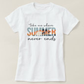 Take Me Where Summer Never Ends; Tropical Vacation Tシャツ (デザイン正面)