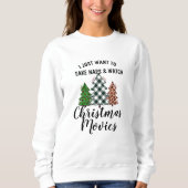 Take Naps Watch Christmas Movies Sweatshirt! Funny スウェットシャツ (正面)