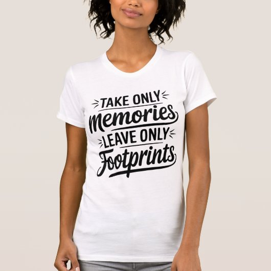 Take Only Memories Leave Only Footprints Quote Tシャツ (正面)