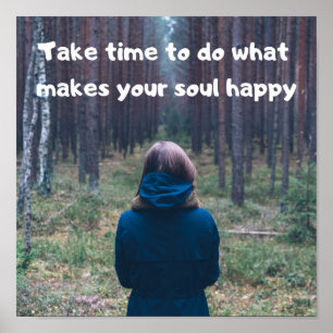 "Take time to do what makes your soul happy! ポスター
