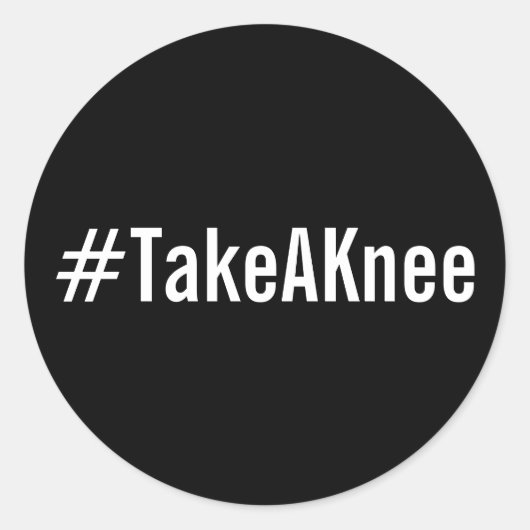 #TakeAKnee、黒いはっきりしたステッカーの白い文字 ラウンドシール (正面)