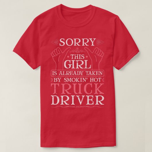 Taken By A Smokin' Hot Truck Driver Wife Girlfrien Tシャツ (デザイン正面)