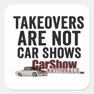 Takeovers Are Not Car Shows Stickers スクエアシール