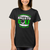 Takes Lot Of Balls To Golf Fun Golfing Player Golf Tシャツ (正面)