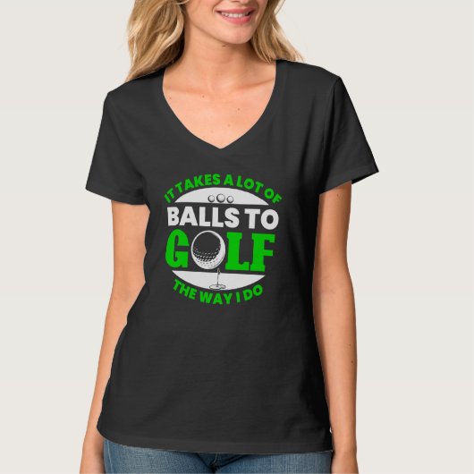 Takes Lot Of Balls To Golf Fun Golfing Player Golf Tシャツ (正面)