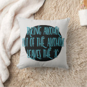 Taking Alcohol Out Of Alcoholic Recovery Slogan クッション (ブランケット)