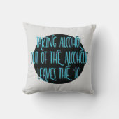 Taking Alcohol Out Of Alcoholic Recovery Slogan クッション (正面)