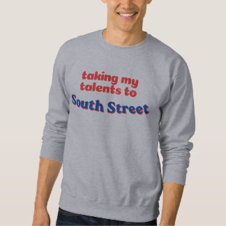 Taking My Talents to South Street | フィラデルフィアのバスケ スウェットシャツ