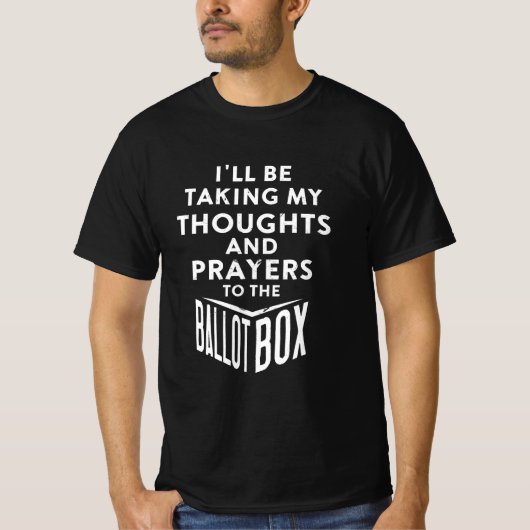 Taking My Thoughts And Prayers To The Ballot Box Tシャツ (正面)