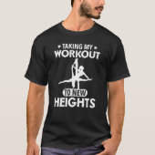 Taking My Workout To New Heights Aerial Silks Tシャツ (正面)