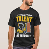 Talent Lift Pallet Forklift Driver Tシャツ (正面)