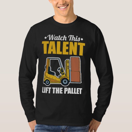 Talent Lift Pallet Forklift Driver Tシャツ (正面)